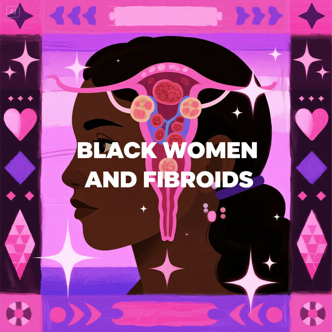 The Silent Epidemic: Why Black Women Are Hit Hardest by Fibroids
